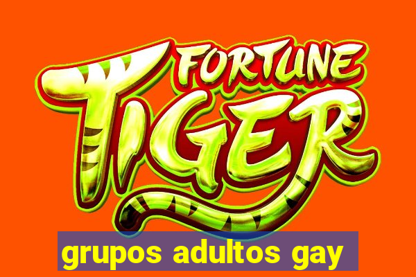 grupos adultos gay